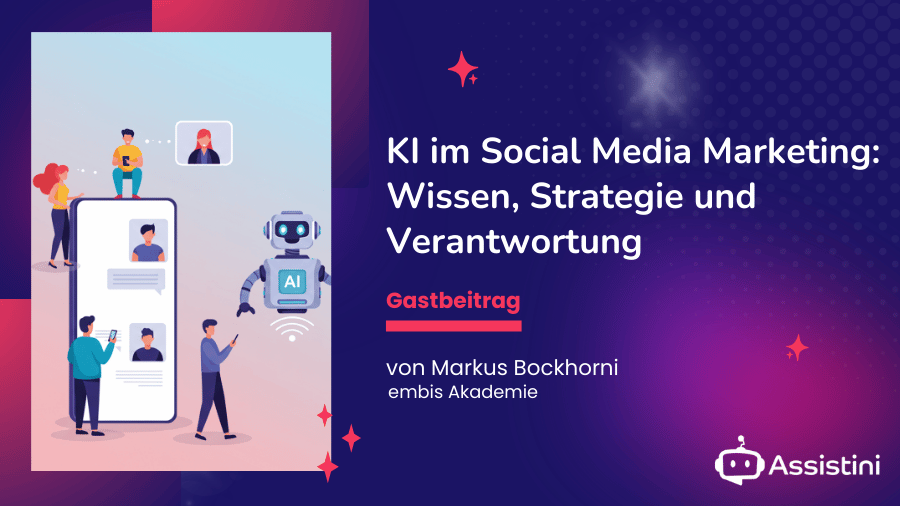 Gastbeitrag embis Akademie: KI im Social Media Marketing: Wissen, Strategie und Verantwortung