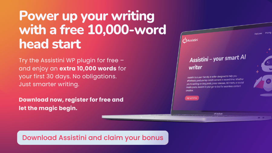 Install and register for Assistini and claim your 10,000 word welcome-bonus