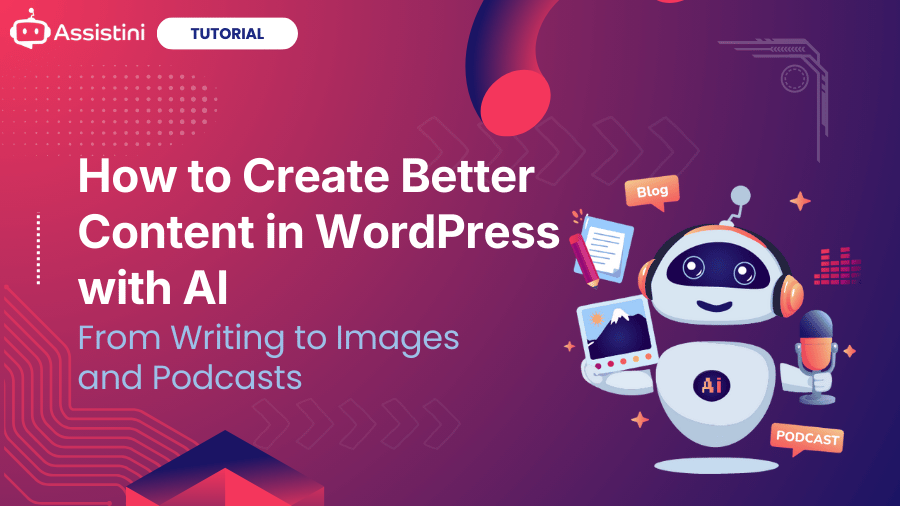 How to create better Content with AI in WordPress: Text - Images - Podcasts